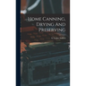 Home Canning, Drying And Preserving
