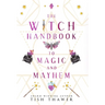 The Witch Handbook to Magic and Mayhem