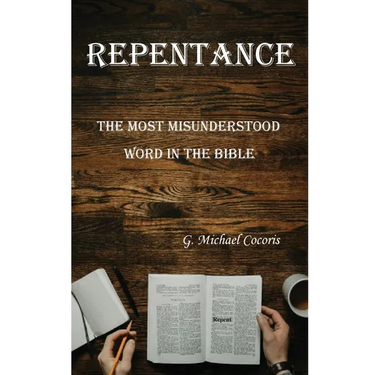 Repentance: The Most Misunderstood Word in the Bible
