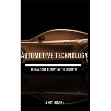Automotive Technology: Innovations Disrupting the Industry