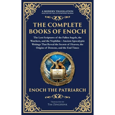 The Complete Books of Enoch - The Lost Scriptures of the Fallen Angels, the Watchers, and the Nephilim: Ancient Apocalyptic Writings That Reveal the S