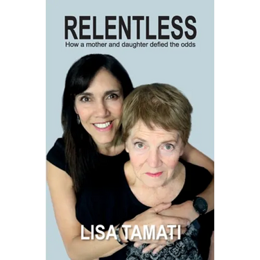 Relentless: How a mother and daughter defied the odds