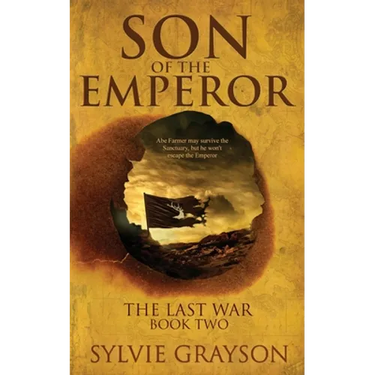 Son of the Emperor, The Last War: Book Two: Abe may survive the Sanctuary but he won't escape the Emperor