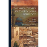The Whole Works Of The Rev. John Lightfoot: Master Of Catharine Hall, Cambridge; Volume 8