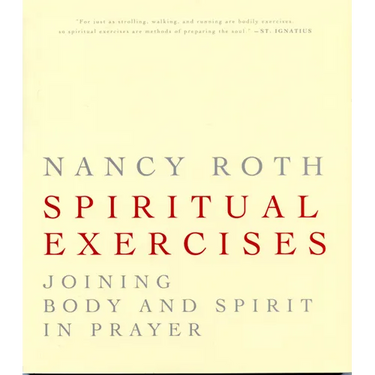 Spiritual Excercises: Joining Body and Spirit in Prayer