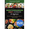 Mediterranean Diet Cookbook for Beginners: Discover easy and healthy recipes to make at home