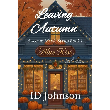 Leaving Autumn: A Sweet Halloween Vermont Romance: Sweet as Maple Syrup Book 1