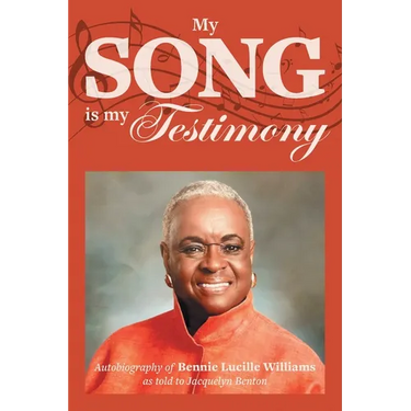 My Song is My Testimony: Autobiography of Bennie Lucille Williams As Told to Jacquelyn Benton