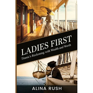 Ladies First: Titanic's Reckoning with Wealth and Worth