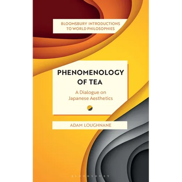 Phenomenology of Tea: A Dialogue on Japanese Aesthetics