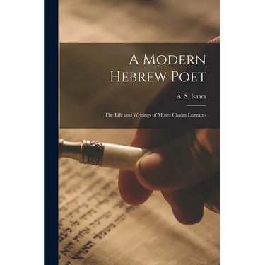 A Modern Hebrew Poet: The Life and Writings of Moses Chaim Luzzatto