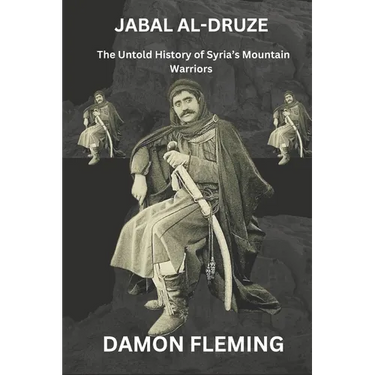 Jabal al-Druze: The Untold Story of Syria's Mountain Warriors