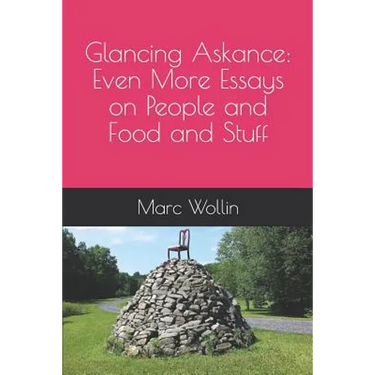 Glancing Askance: Even More Essays on People and Food and Stuff