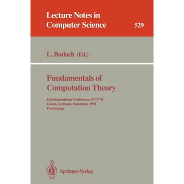 Fundamentals of Computation Theory: 8th International Conference, Fct '91, Gosen, Germany, September 9-13, 1991. Proceedings
