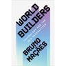 World Builders: Technology and the New Geopolitics