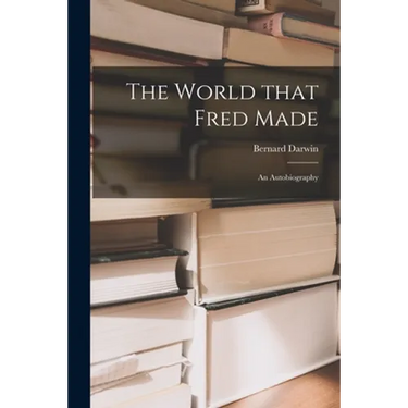 The World That Fred Made; an Autobiography