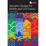 Narrative Design for Mobile and Live Games