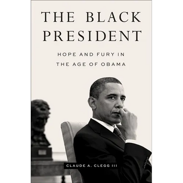 The Black President: Hope and Fury in the Age of Obama