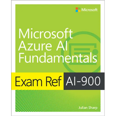 Exam Ref Ai-900 Microsoft Azure AI Fundamentals
