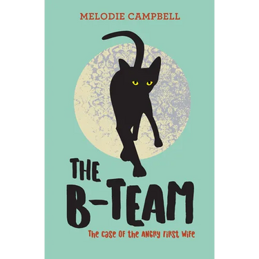 The B-Team: The Case of the Angry First Wife