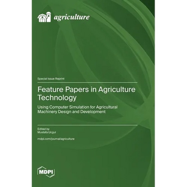 Feature Papers in Agriculture Technology: Using Computer Simulation for Agricultural Machinery Design and Development
