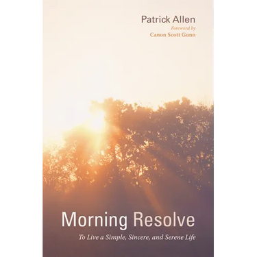 Morning Resolve: To Live a Simple, Sincere, and Serene Life