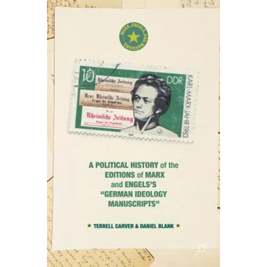 A Political History of the Editions of Marx and Engels's "German Ideology Manuscripts"