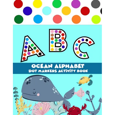 Dot Markers Activity Book Ocean Alphabet: Easy Guided BIG DOTS Do a dot page a day a big dot markers ALPHABET with Ocean background