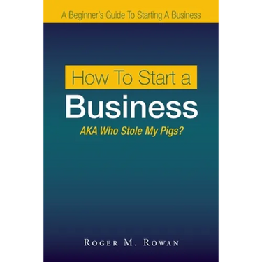 How to Start a Business: Aka Who Stole My Pigs?