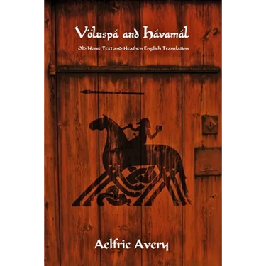 Völuspá and Hávamál: Old Norse Text and Heathen English Translation