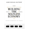 Building the Selfless Economy: Saving Humanity In Crisis
