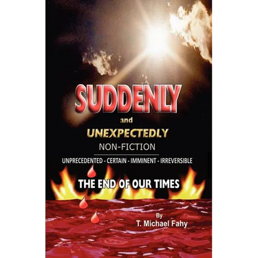 Suddenly and Unexpectedly--Non-Fiction -- The End of Our Times: The End of Our Times