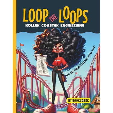 Loop The Loops of Roller Coasters: Roller Coaster Engineering Book for Kids Explain all the Design and Construction Steps for Real Roller Coasters Str