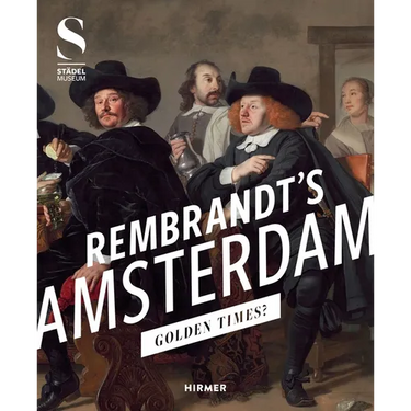 Rembrandt's Amsterdam: Golden Times?