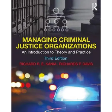 Managing Criminal Justice Organizations: An Introduction to Theory and Practice