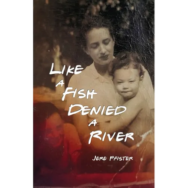 Like a Fish Denied a River