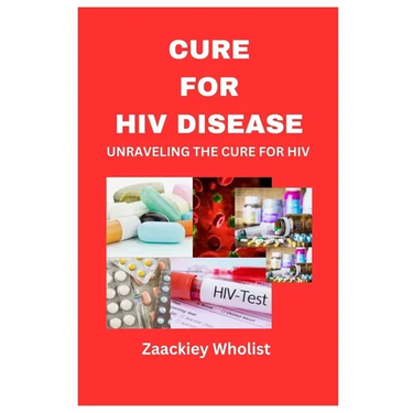 Cure for HIV Disease: Unraveling the Cure for HIV