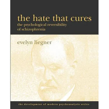 The Hate That Cures: The Psychological Reversibility of Schizophrenia