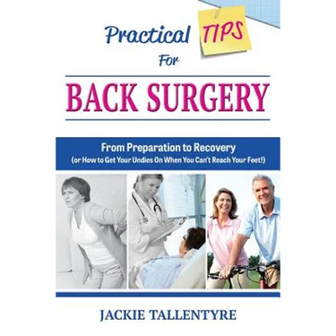 Practical Tips for Back Surgery: From Preparation to Recovery (or How to Get Your Undies On When You Can't Reach Your Feet!)