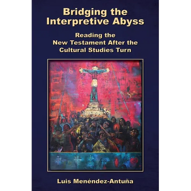 Bridging the Interpretive Abyss: Reading the New Testament after the Cultural Studies Turn