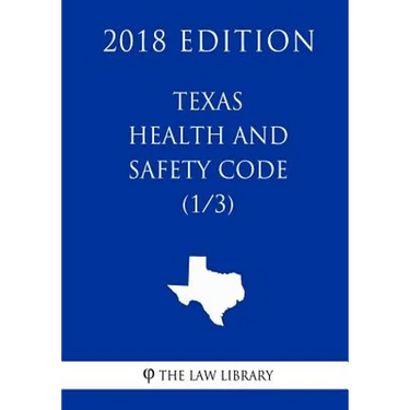 Texas Health and Safety Code (1/3) (2018 Edition)