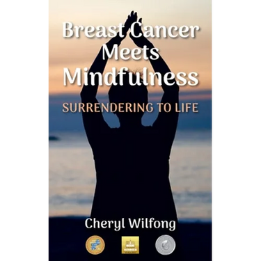 Breast Cancer Meets Mindfulness: Surrendering to Life
