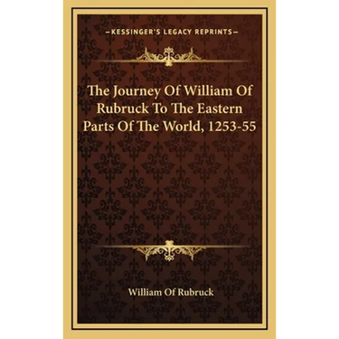 The Journey Of William Of Rubruck To The Eastern Parts Of The World, 1253-55