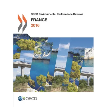 OECD Environmental Performance Reviews: France 2016