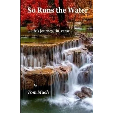 So Runs the Water: life's journey, in verse