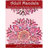 Adult Mandala Calm Your Mind with Mandalas Coloring Pages: Unique Patterns For The Best Immersion