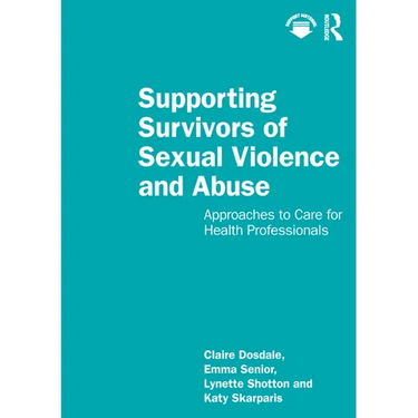 Supporting Survivors of Sexual Violence and Abuse: Approaches to Care for Health Professionals