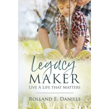 Legacy Maker: Live a Life That Matters