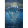 Hyperobjects: Philosophy and Ecology After the End of the World