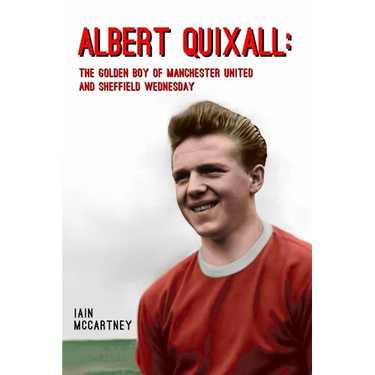 Albert Quixall: The Golden Boy of Manchester United and Sheffield Wednesday